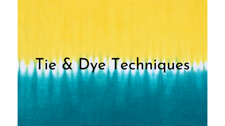 Tie & Dye (Different Techniques)